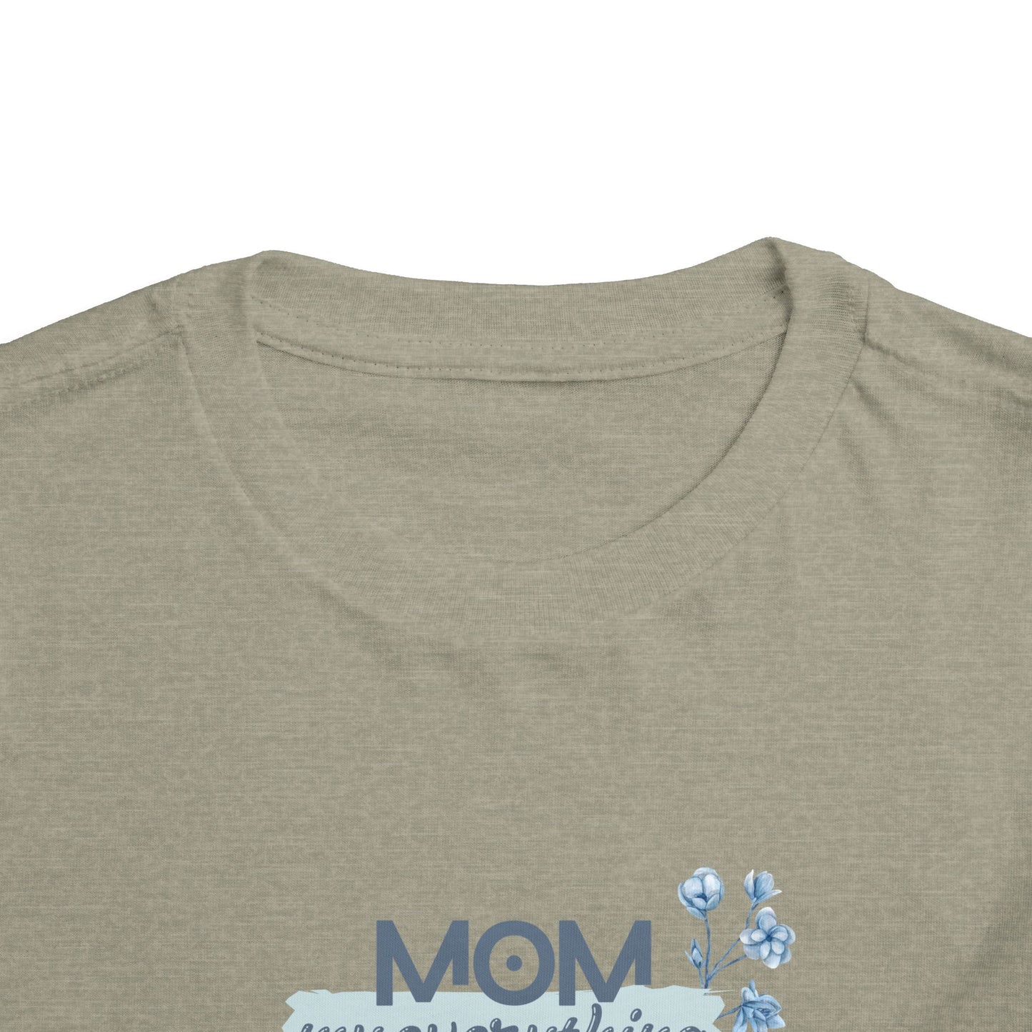 Mom My Everything Toddler Tee - Adorable Short Sleeve Shirt for Little Ones