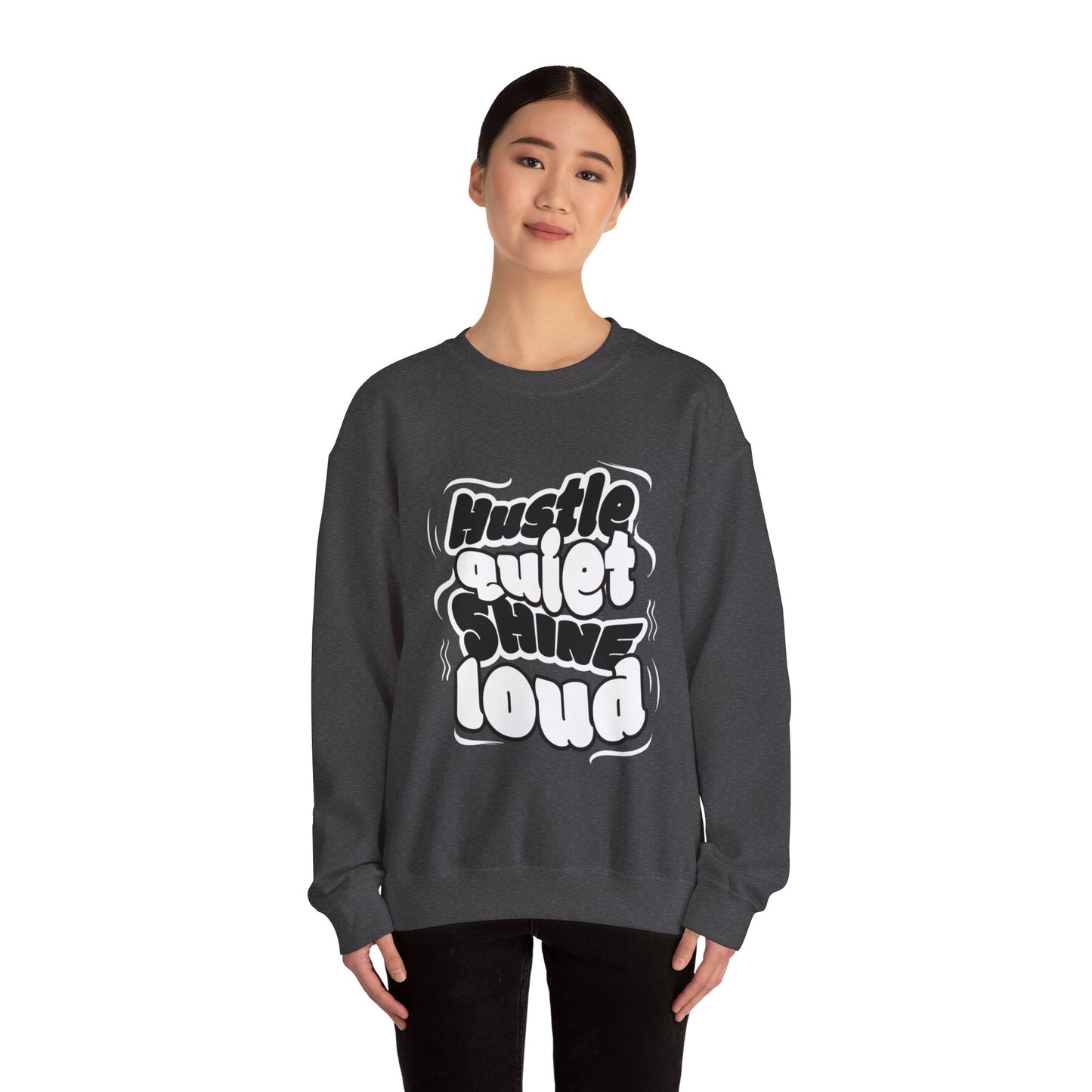 Motivational Crewneck Sweatshirt - Hustle Quiet Shine Loud