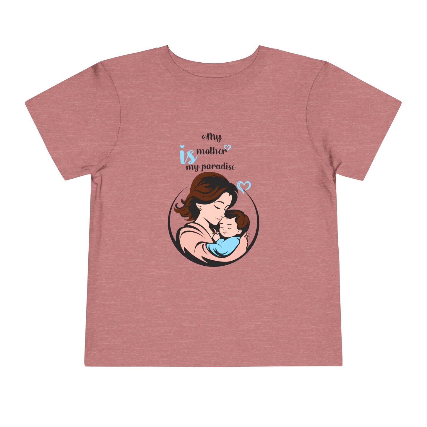 Toddler Short Sleeve Tee - "My Mother is My Paradise" Design - Perfect Gift for Mother's Day.
