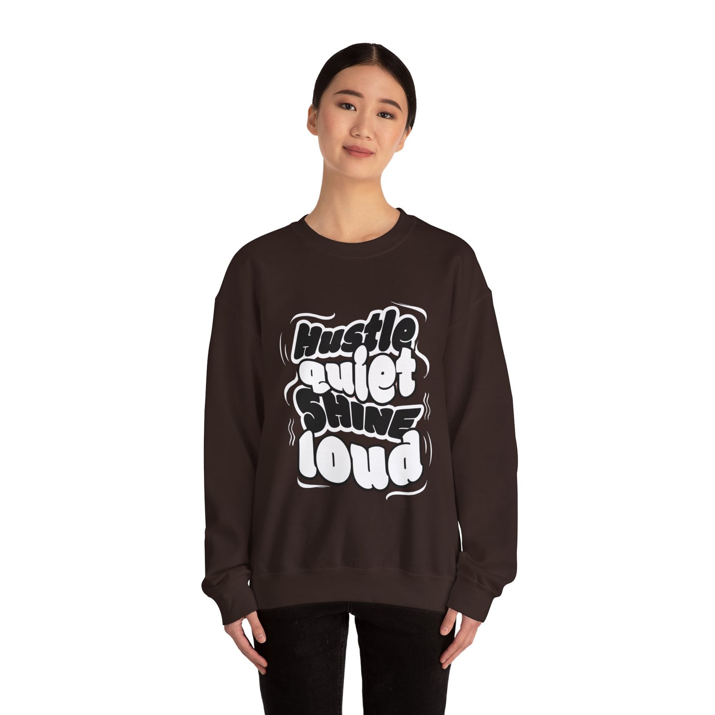 Motivational Crewneck Sweatshirt - Hustle Quiet Shine Loud