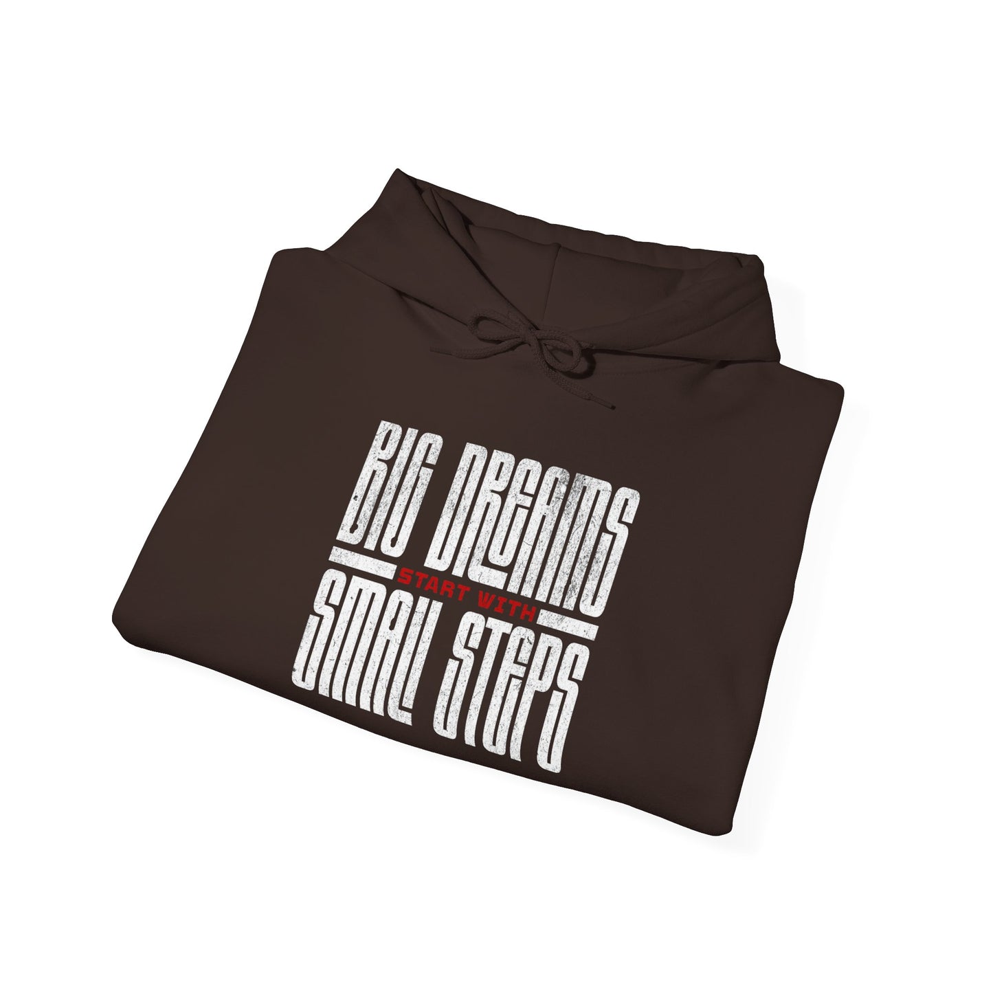 Big Dreams Small Steps Hoodie - Inspirational Unisex Heavy Blend Sweatshirt