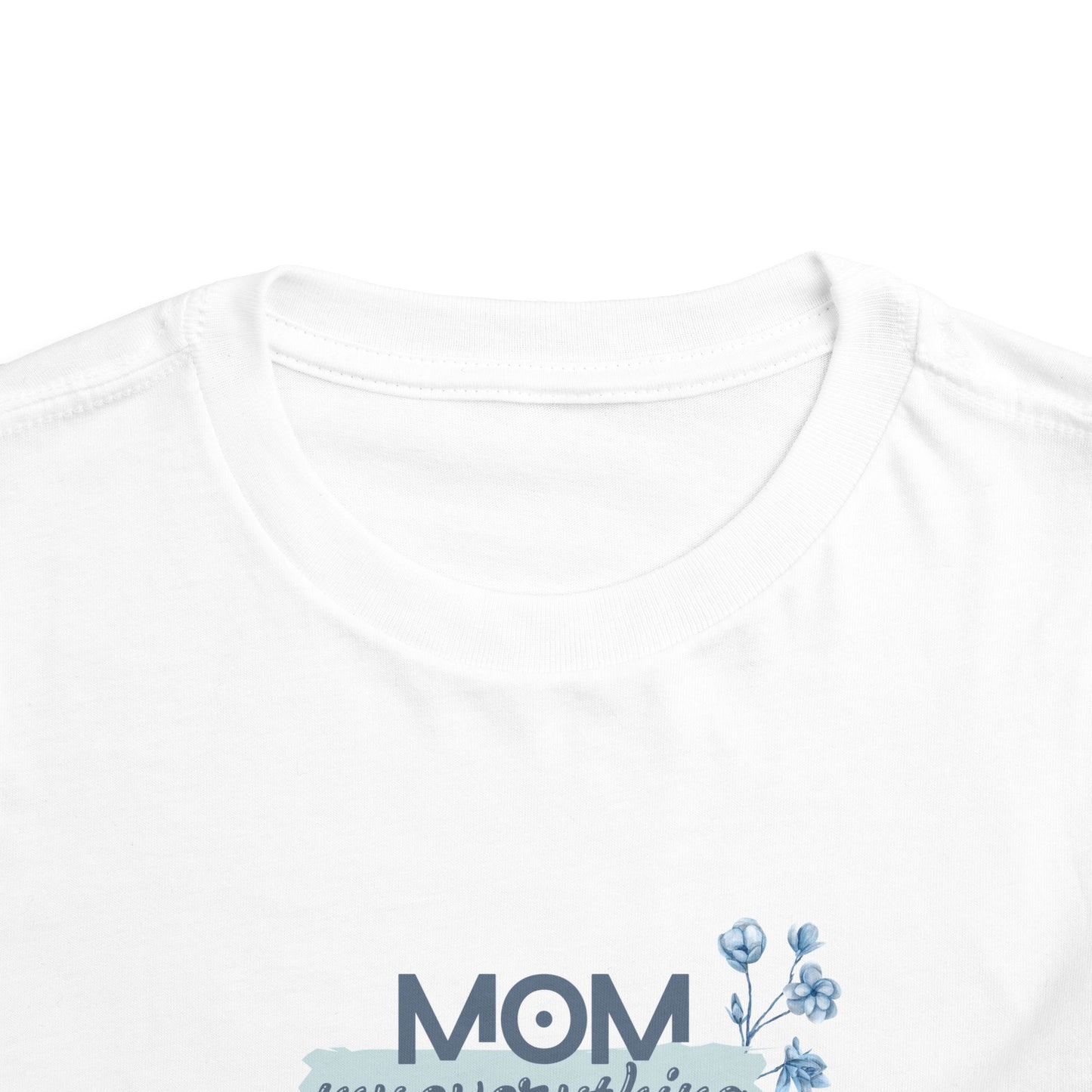 Mom My Everything Toddler Tee - Adorable Short Sleeve Shirt for Little Ones