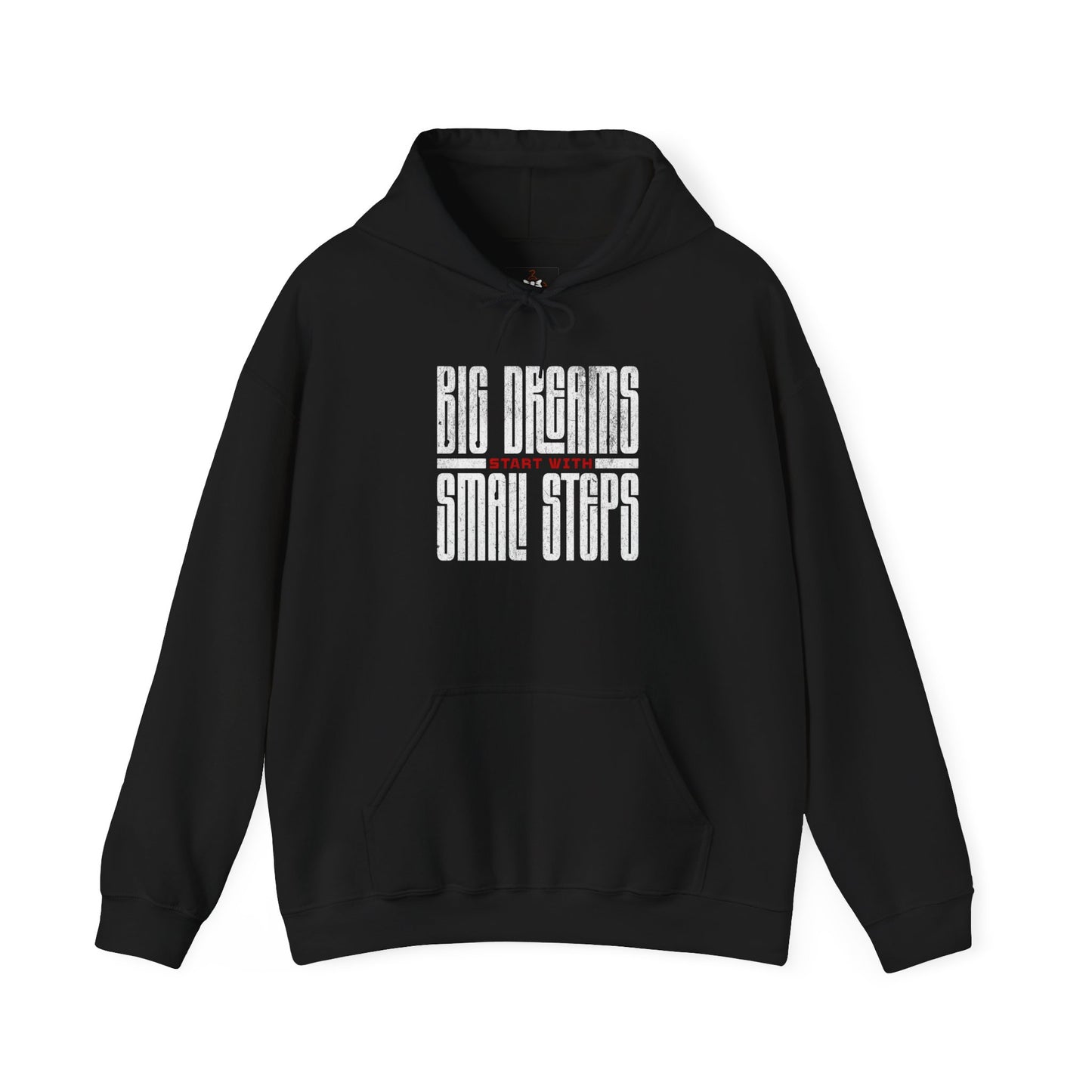 Big Dreams Small Steps Hoodie - Inspirational Unisex Heavy Blend Sweatshirt