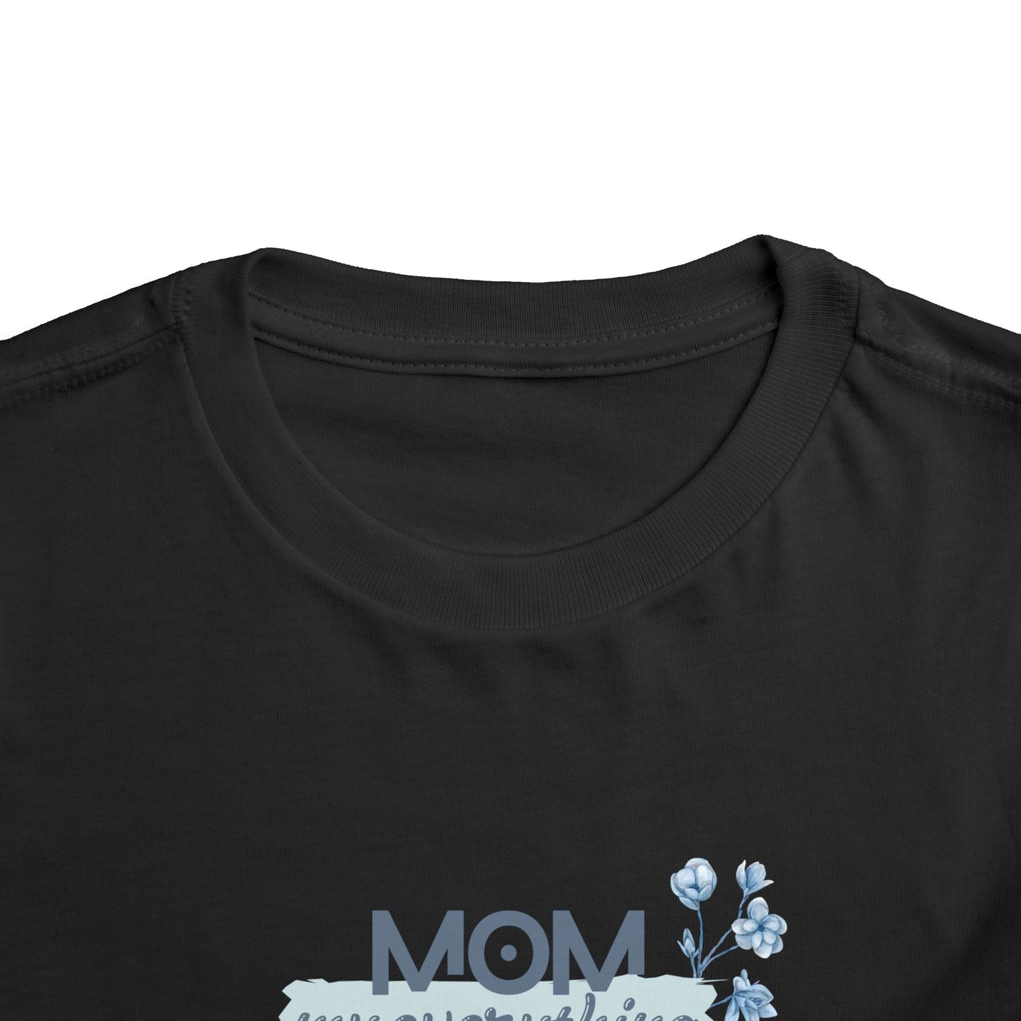 Mom My Everything Toddler Tee - Adorable Short Sleeve Shirt for Little Ones