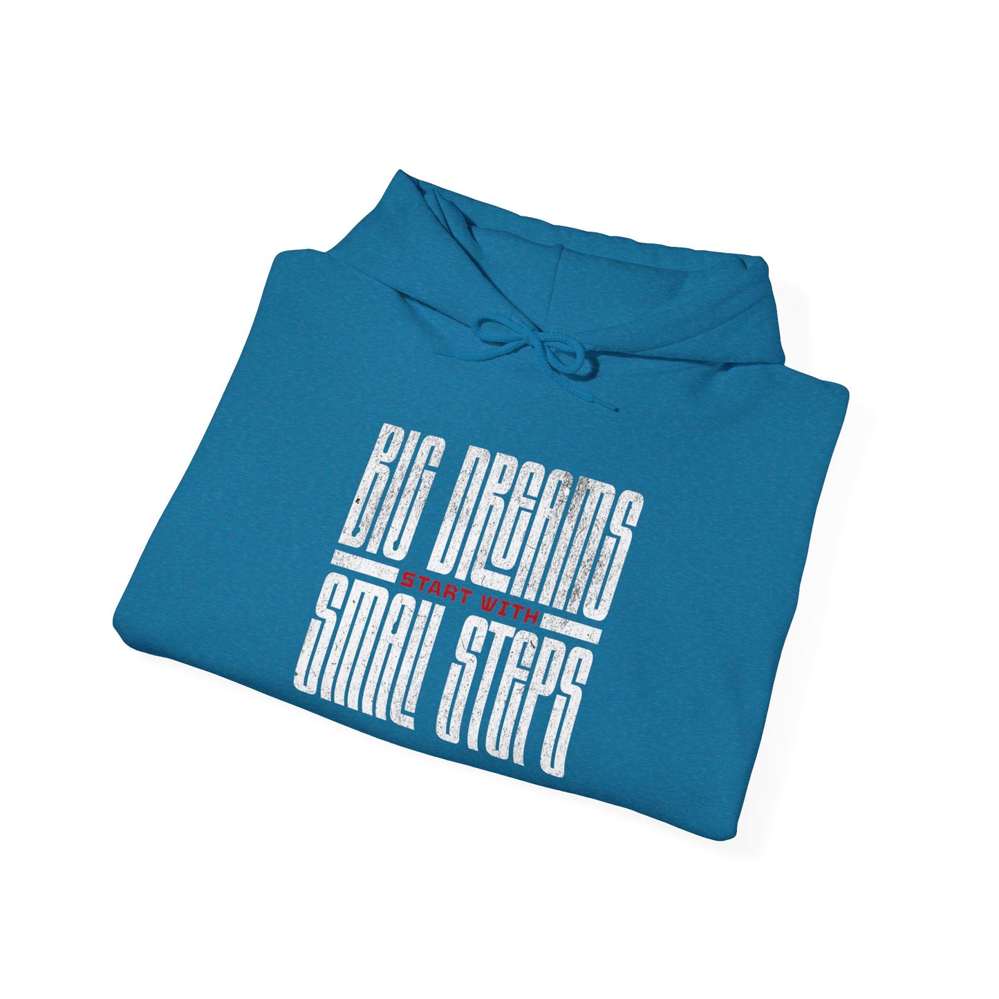 Big Dreams Small Steps Hoodie - Inspirational Unisex Heavy Blend Sweatshirt