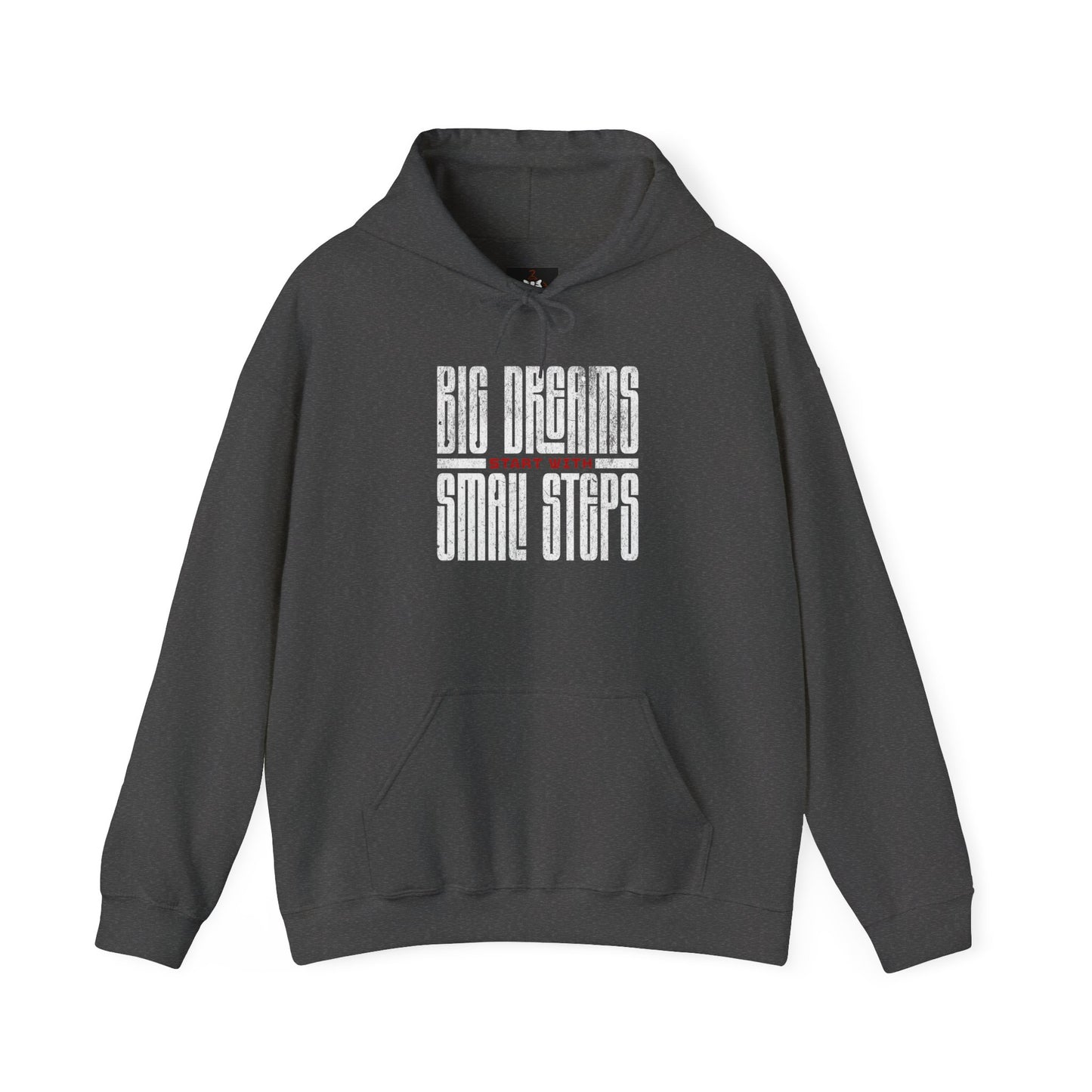 Big Dreams Small Steps Hoodie - Inspirational Unisex Heavy Blend Sweatshirt