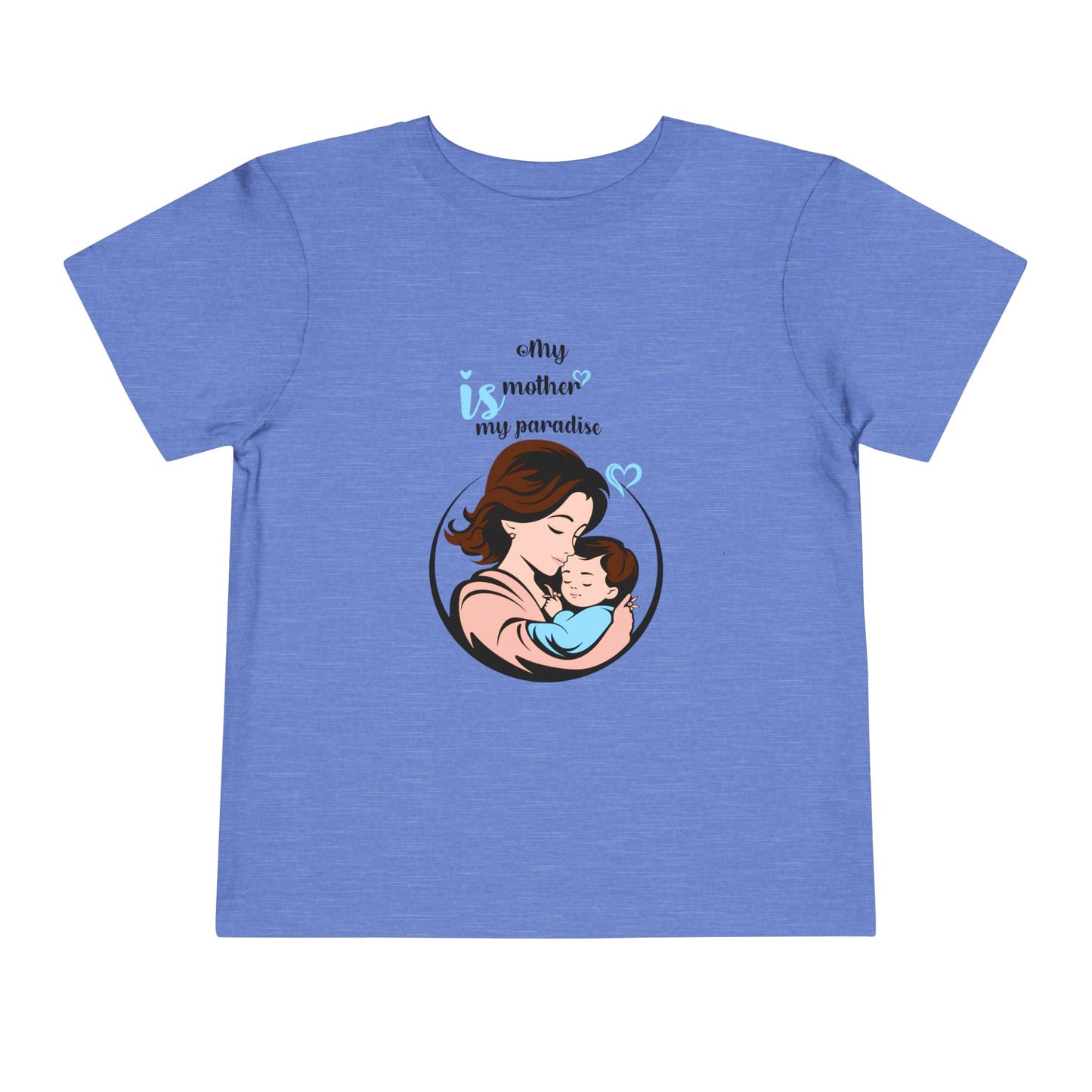Toddler Short Sleeve Tee - "My Mother is My Paradise" Design - Perfect Gift for Mother's Day.
