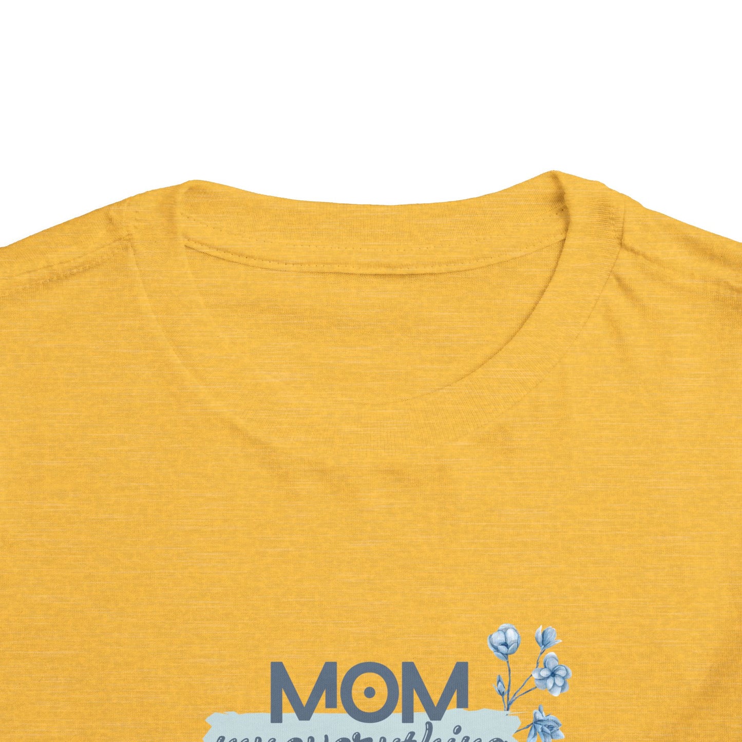 Mom My Everything Toddler Tee - Adorable Short Sleeve Shirt for Little Ones