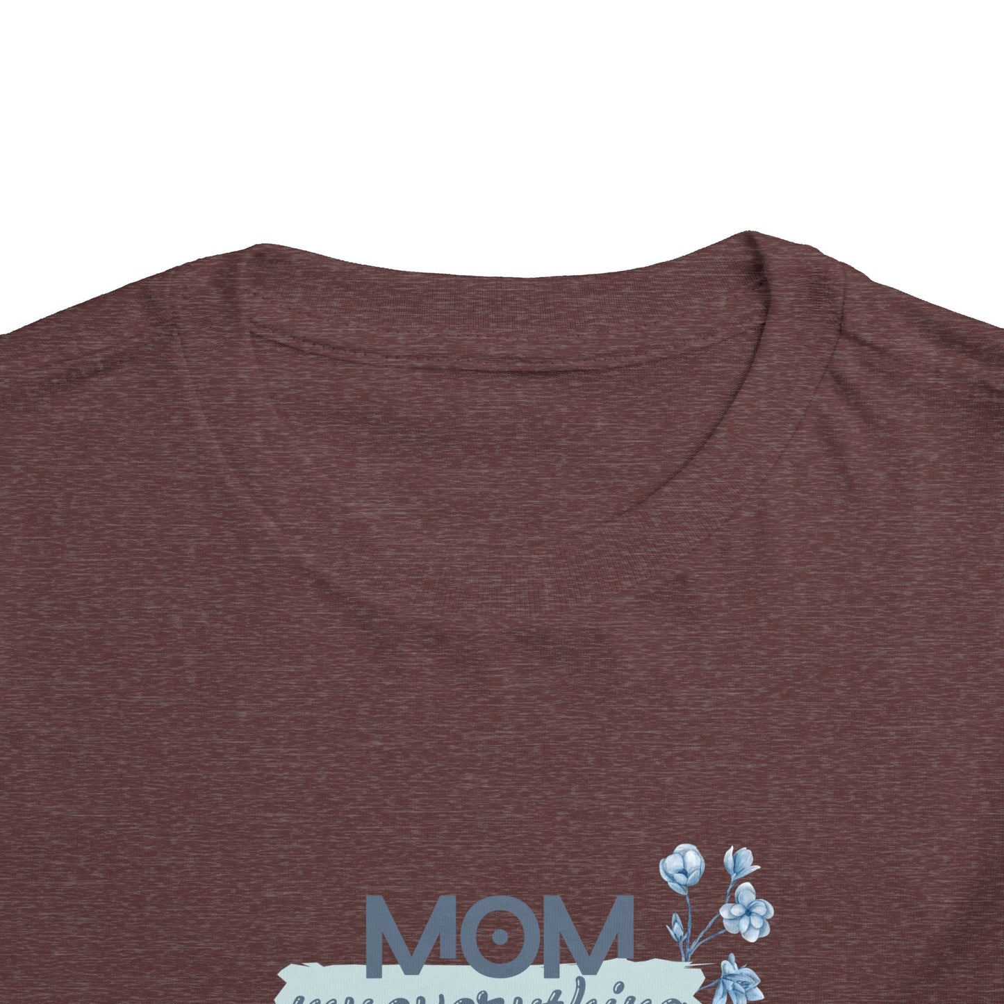 Mom My Everything Toddler Tee - Adorable Short Sleeve Shirt for Little Ones
