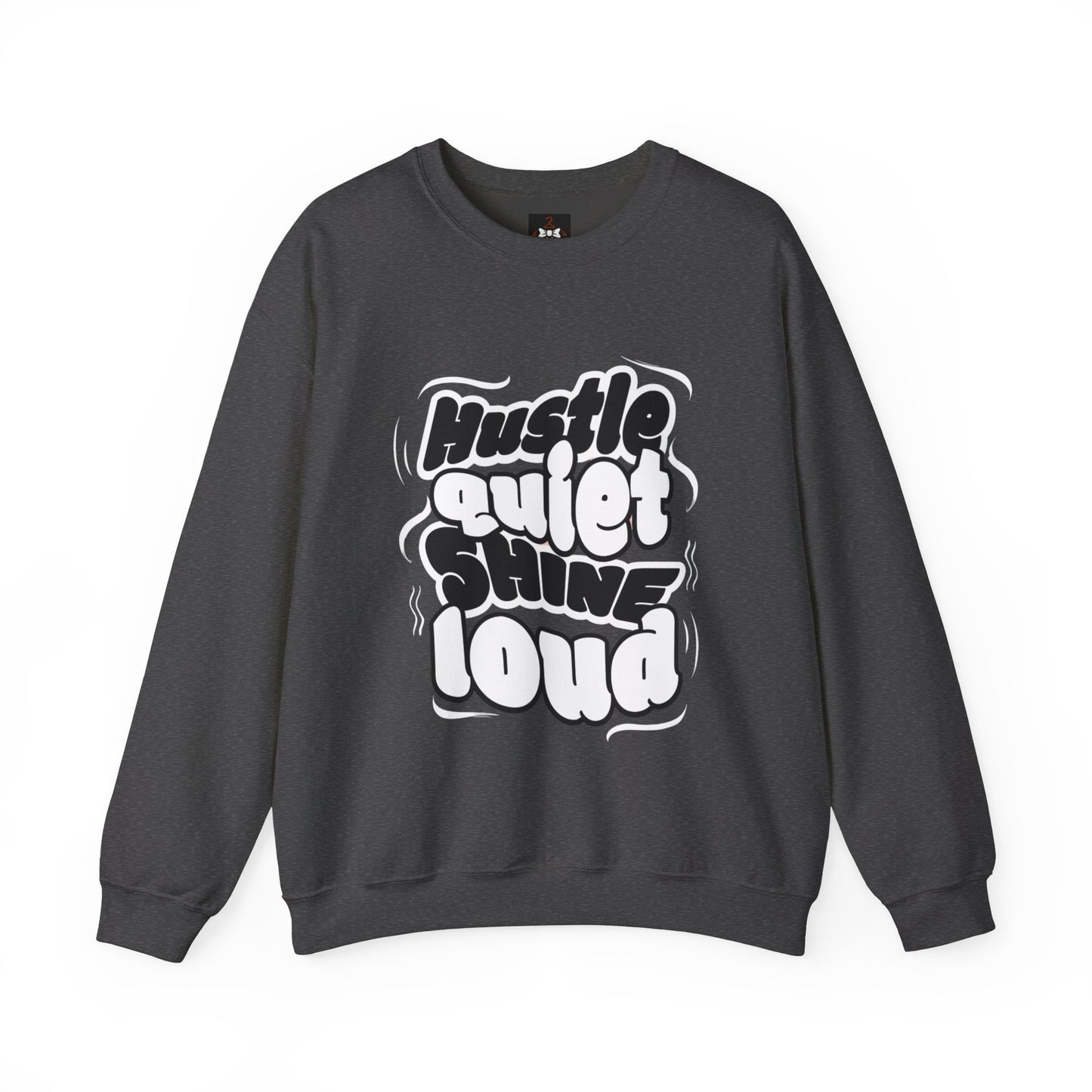 Motivational Crewneck Sweatshirt - Hustle Quiet Shine Loud