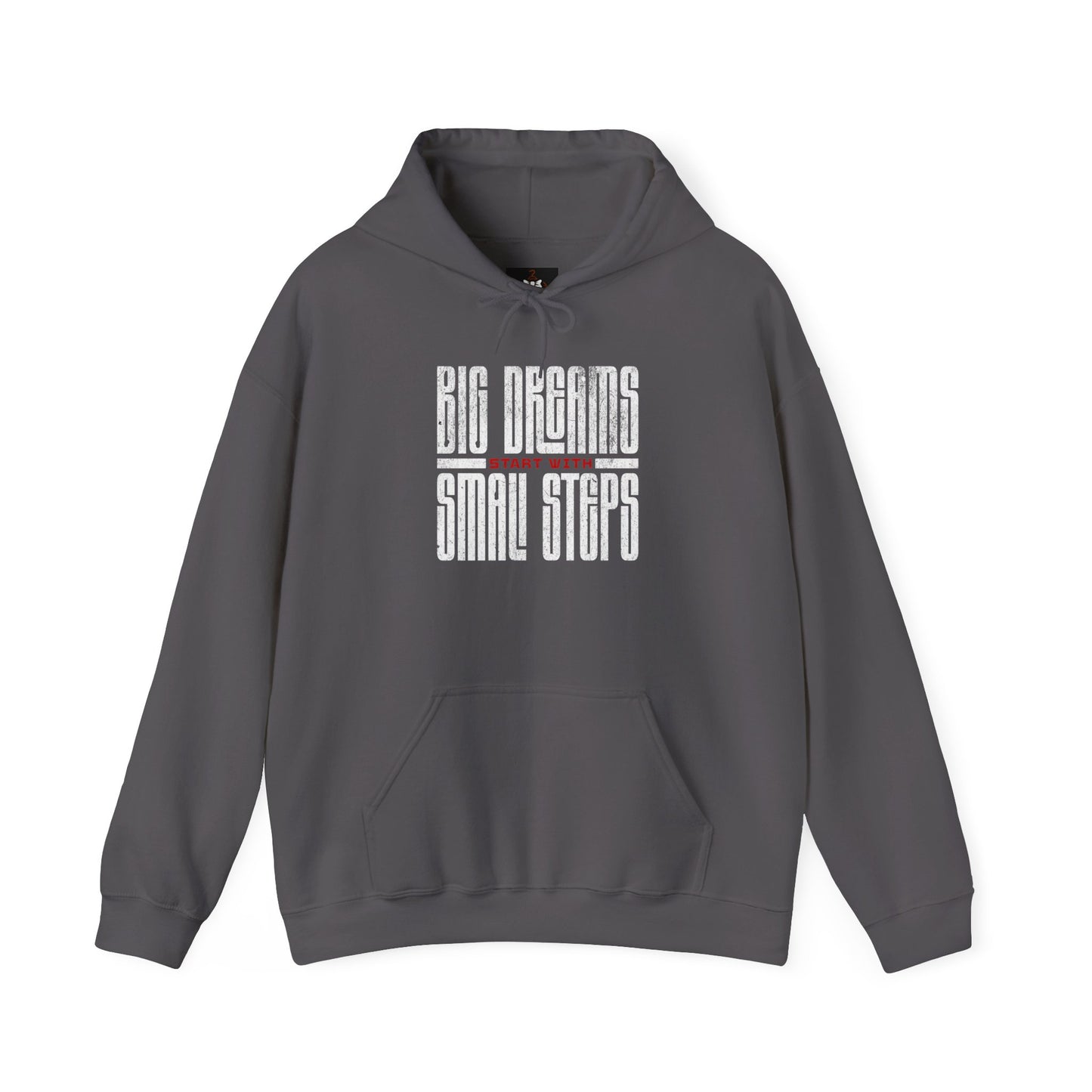 Big Dreams Small Steps Hoodie - Inspirational Unisex Heavy Blend Sweatshirt