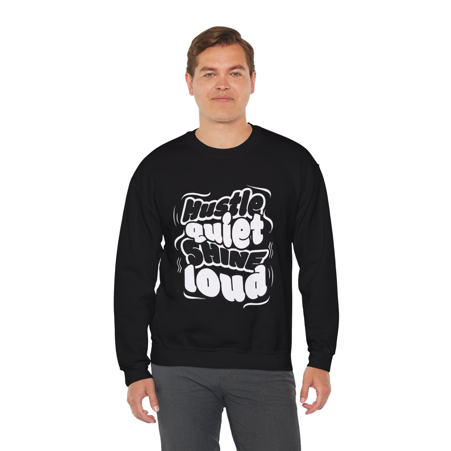 Motivational Crewneck Sweatshirt - Hustle Quiet Shine Loud