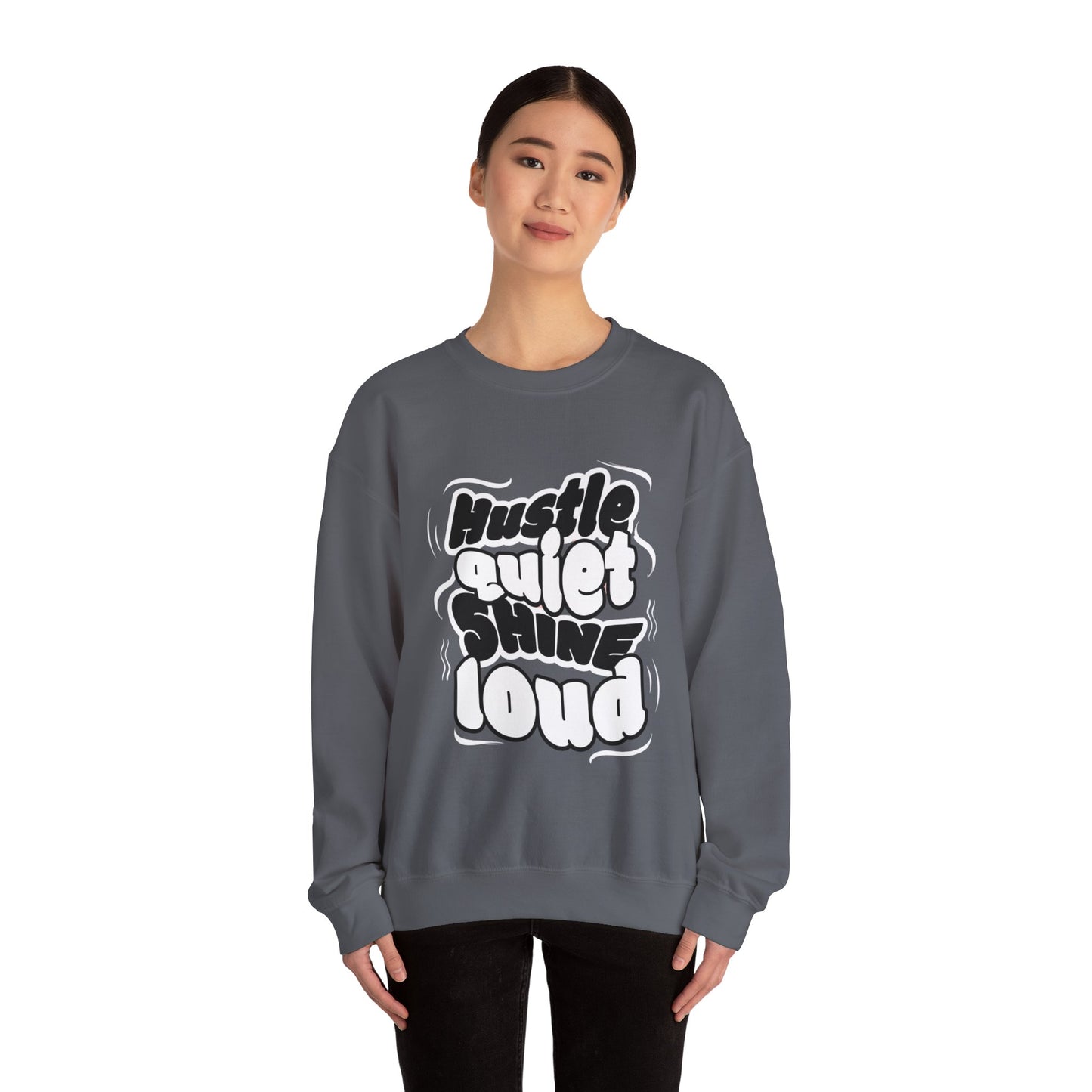 Motivational Crewneck Sweatshirt - Hustle Quiet Shine Loud