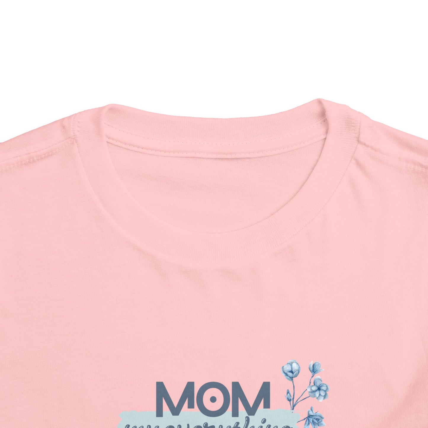 Mom My Everything Toddler Tee - Adorable Short Sleeve Shirt for Little Ones