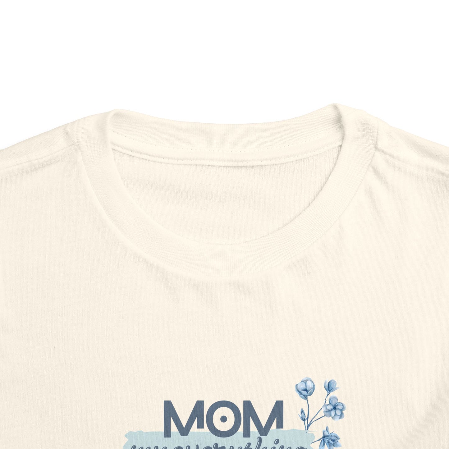 Mom My Everything Toddler Tee - Adorable Short Sleeve Shirt for Little Ones