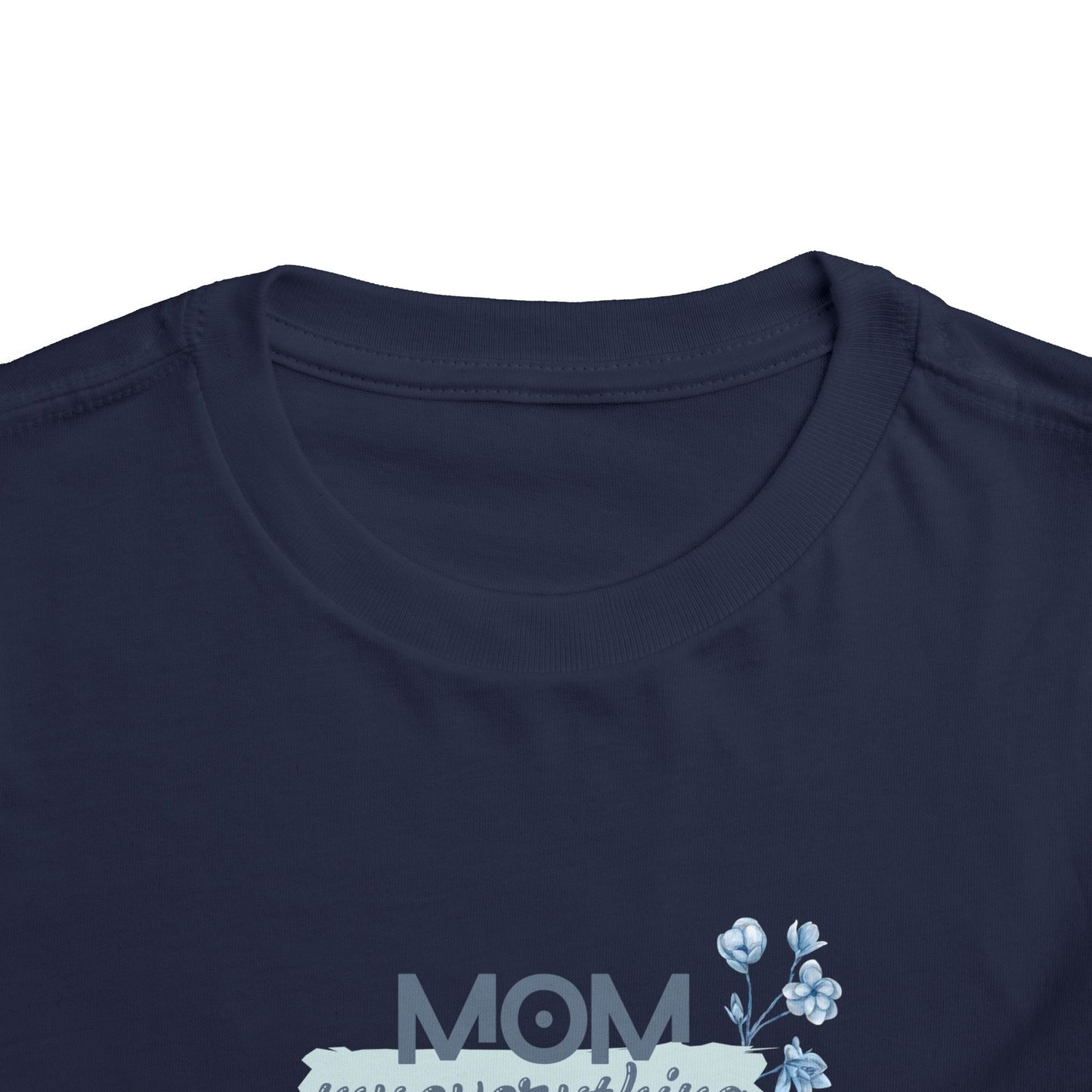 Mom My Everything Toddler Tee - Adorable Short Sleeve Shirt for Little Ones