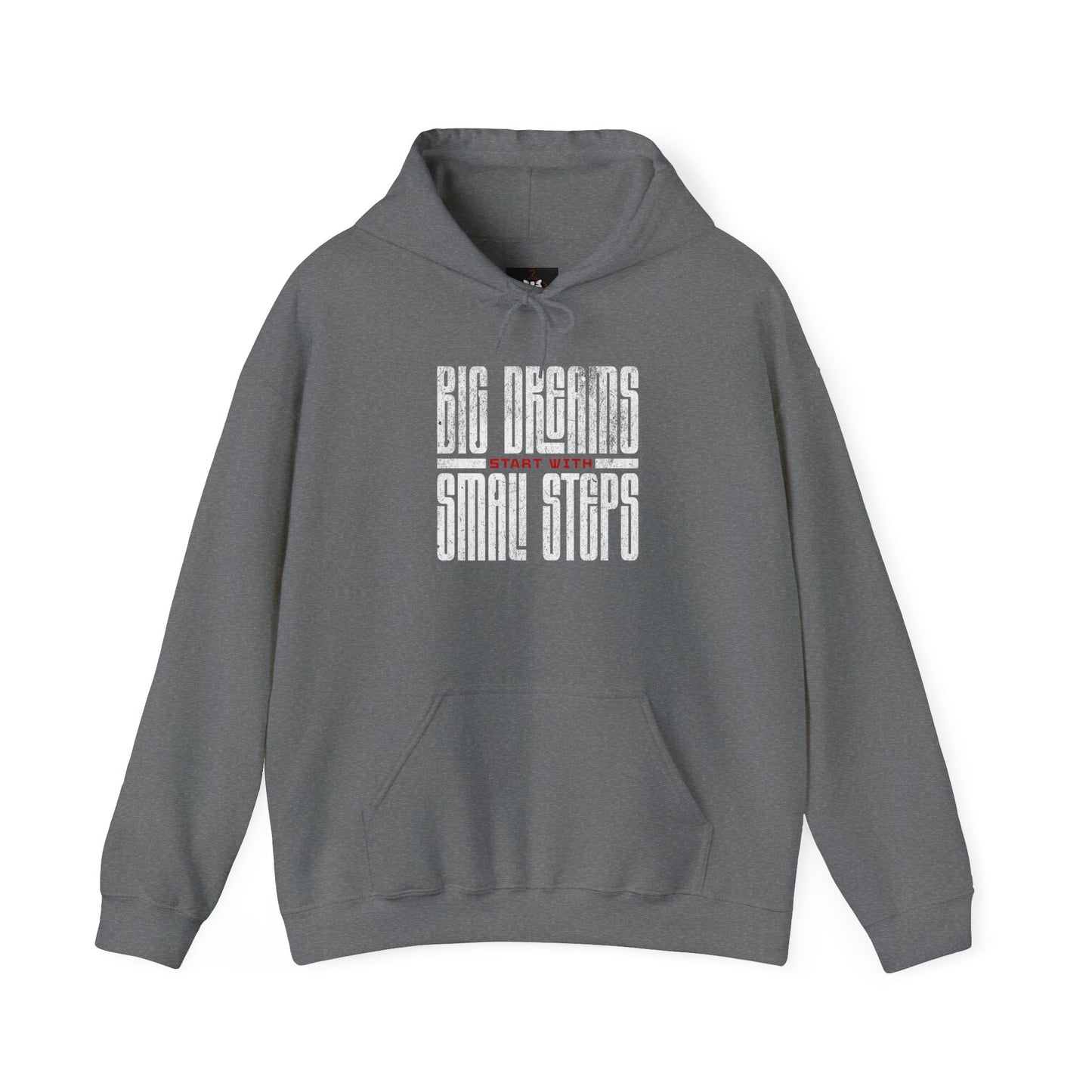 Big Dreams Small Steps Hoodie - Inspirational Unisex Heavy Blend Sweatshirt