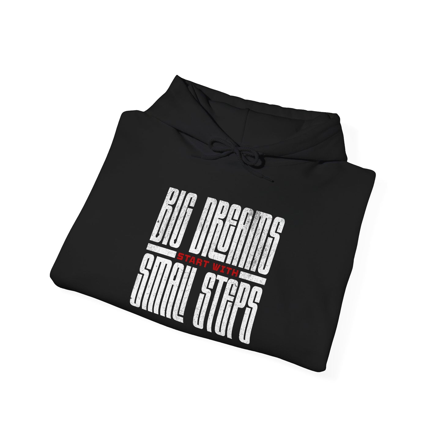 Big Dreams Small Steps Hoodie - Inspirational Unisex Heavy Blend Sweatshirt