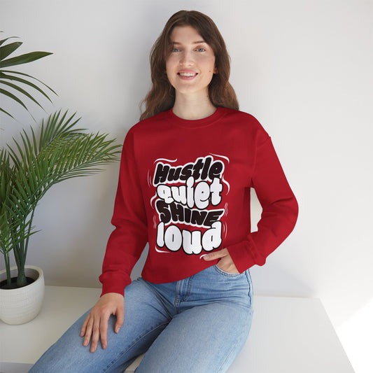 Motivational Crewneck Sweatshirt - Hustle Quiet Shine Loud